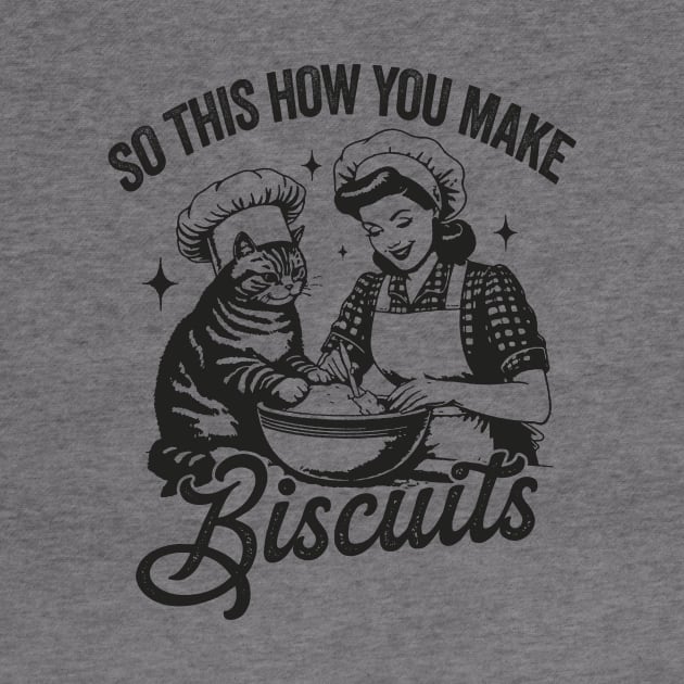 So This Is How You Make Biscuits Graphic T-Shirt, Retro Unisex Adult T Shirt, Vintage Baking T Shirt, Nostalgia by CamavIngora